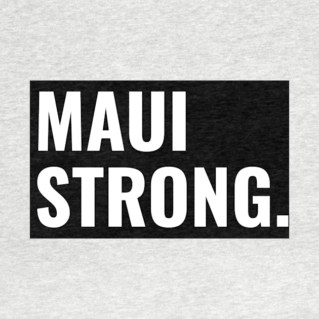 MAUI STRONG by AuDesign Lab